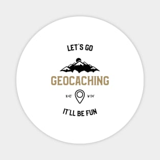 Let's Go It'll Be Fun Geocaching Magnet